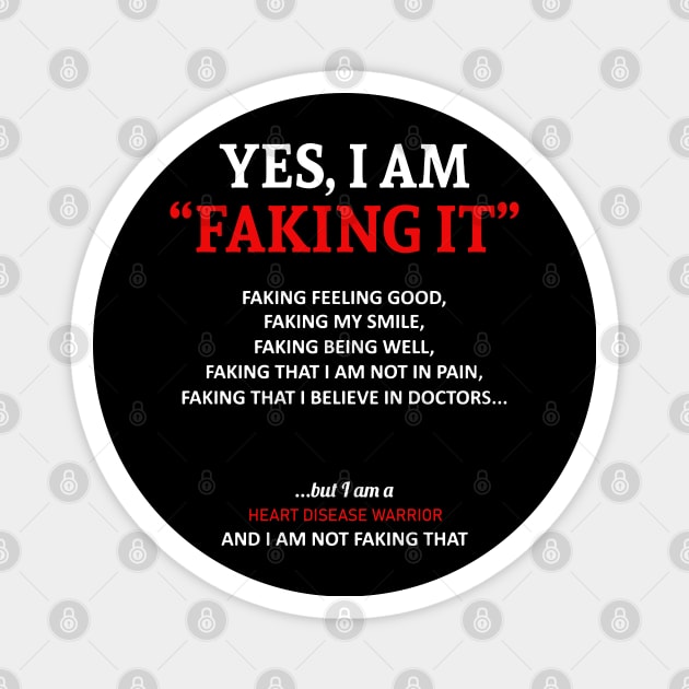 Heart Disease Awareness I Am Faking It - In This Family We Fight Together Magnet by BoongMie